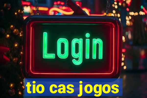 tio cas jogos